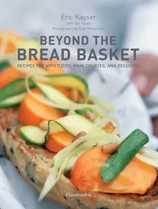 USED-Beyond the Bread Basket: Recipes for Appetizers, Main Courses, and Desserts by Eric Kayser (Hardcover)