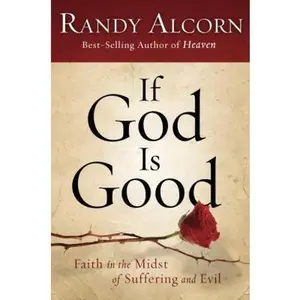 USED-If God Is Good: Faith in the Midst of Suffering and Evil by Randy Alcorn (Hardcover)