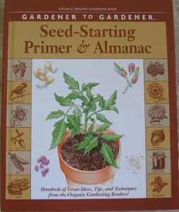 USED Book - Gardener to Gardener Seed-Starting Primer & Almanac: A Month-By-Month Guide for Planning, Planting, and Tending Your Organic Garden (Rodale Organic Gardening Book) (Hardcover) - english