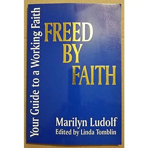 USED-Freed by faith: Your guide to a working faith by Marilyn Ludolf (Paperback)