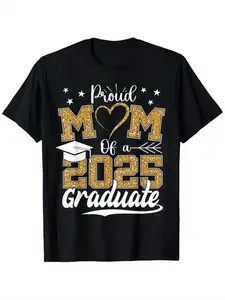 Unisex Proud Mom Of A 2025 Graduate Graphic Tee, Class Of 2025 Graduation Print T-Shirt, Soft Breathable Cotton, Loose Fit for Daily Wear, Graduation Ceremony Outfit, Proud Parent Gift Shirt for Women