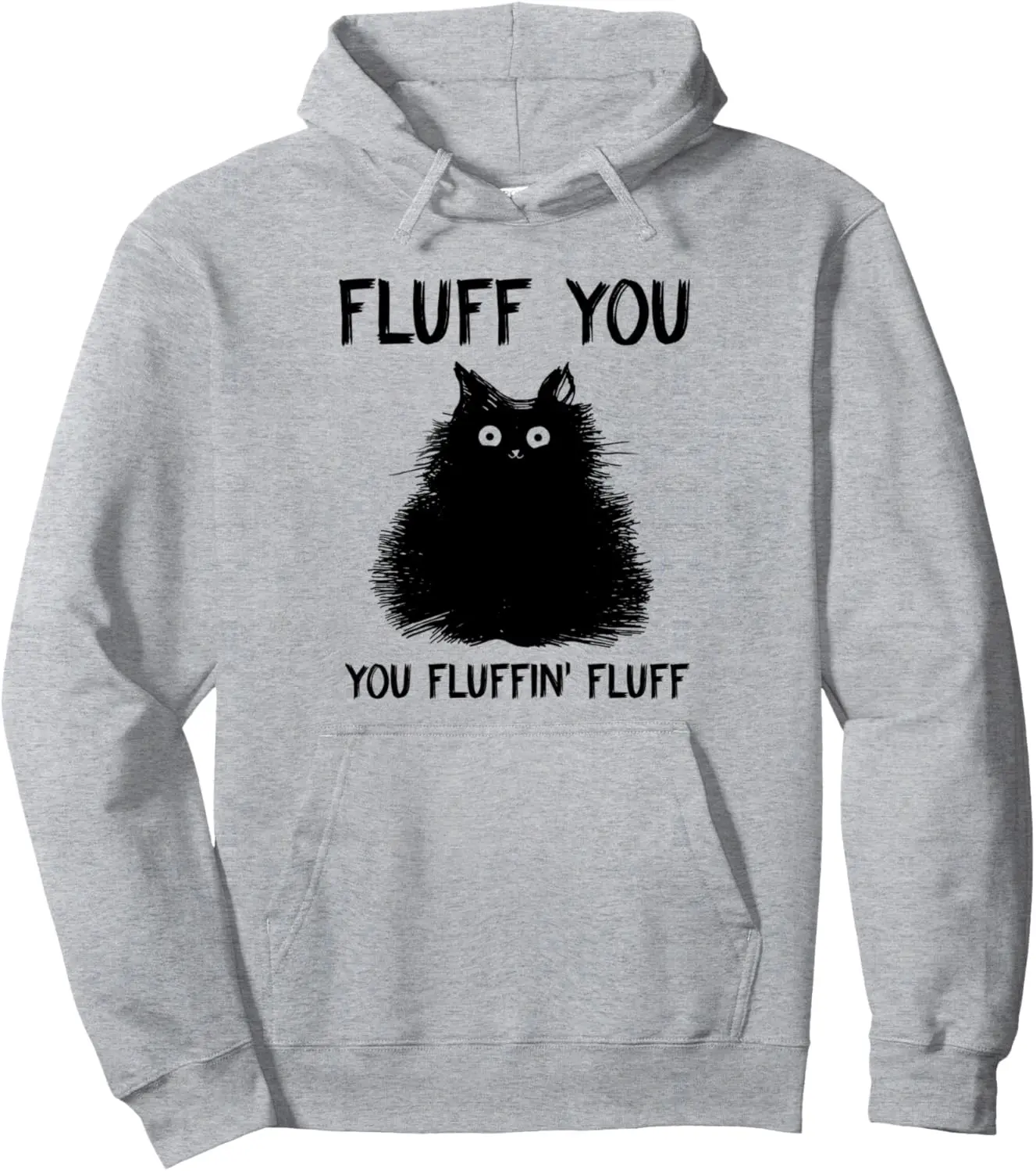 Fluff You You Fluffin' Fluff Shirt Funny Cat Kitten Pullover Hoodie
