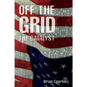 USED-Off the Grid: The Catalyst by Courtney, Brian (Paperback)