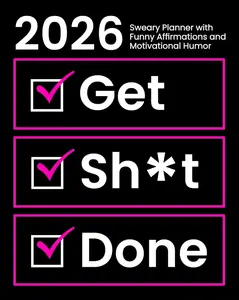 2026 Sweary Planner With Funny Affirmations and Motivational Humor Get Sh*t Done Weekly and Monthly Organizer