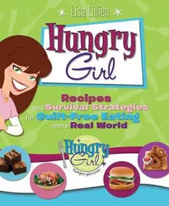 USED-Hungry Girl: Recipes and Survival Strategies for Guilt-Free Eating in the Real World by Lillien, Lisa (Paperback)