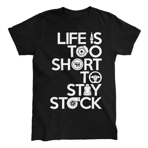 LIFE IS TOO SHORT TO STAY STOCK T-shirt