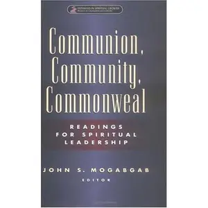 USED-Communion, Community, Commonweal: Readings for Spiritual Leadership (Pathways in Spiritual Growth-Resources for Congregations and Leadership) by Mogabgab, John S. (Hardcover)
