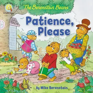 The Berenstain Bears Patience, Please (Berenstain Bears/Living Lights: A Faith Story)   Paperback – Picture Book, August 6, 2019