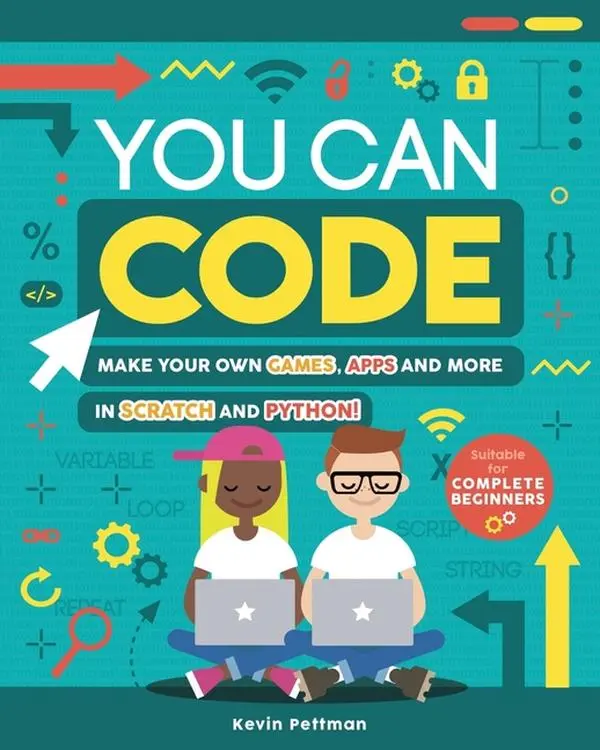 You Can Code: Make Your Own Games, Apps and More in Scratch and Python! by Kevin Pettman (Mass Market Paperbound)
