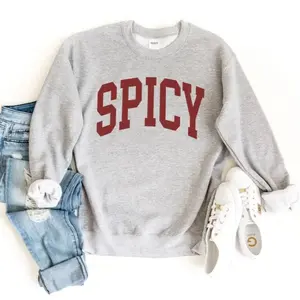 Spicy Crewneck College Sweatshirt, Funny Sweatshirt, Gift for Her, Sarcastic and Sassy Sweater, Cute Sweatshirts for Women, Cozy Sweatshirt