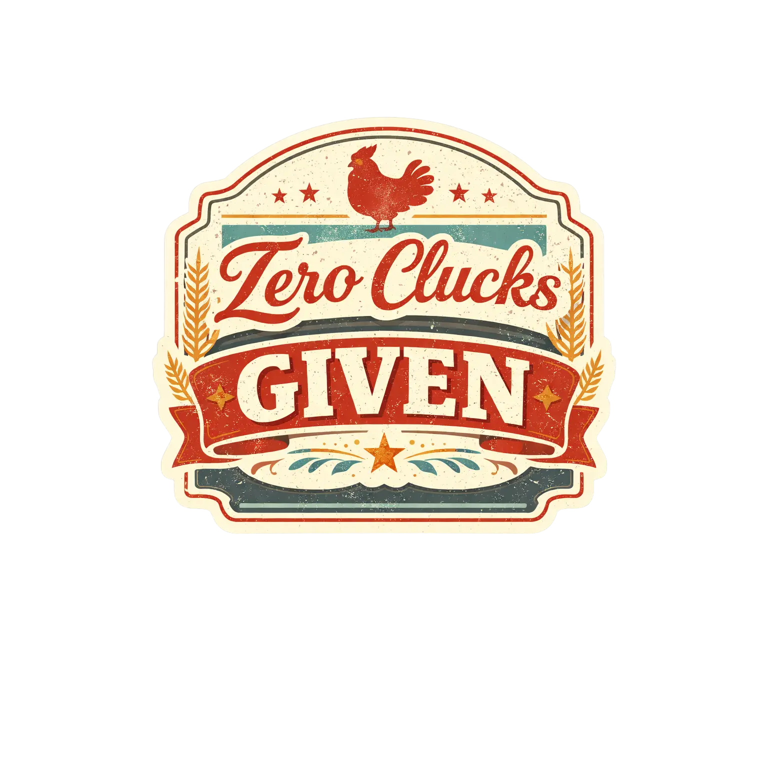 Zero Clucks Given Sticker – Vintage Farm Chicken Sticker Funny Rustic Chicken Decal (3”)