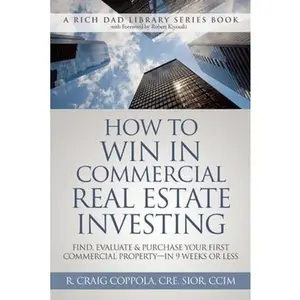 USED-How to Win in Commercial Real Estate Investing: Find, Evaluate & Purchase Your First Commercial Property - In 9 Weeks or Less by Coppola, R. Craig (Paperback)