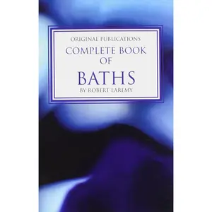 Complete Book of Baths — Ritual Bath Recipes by Robert Laremy