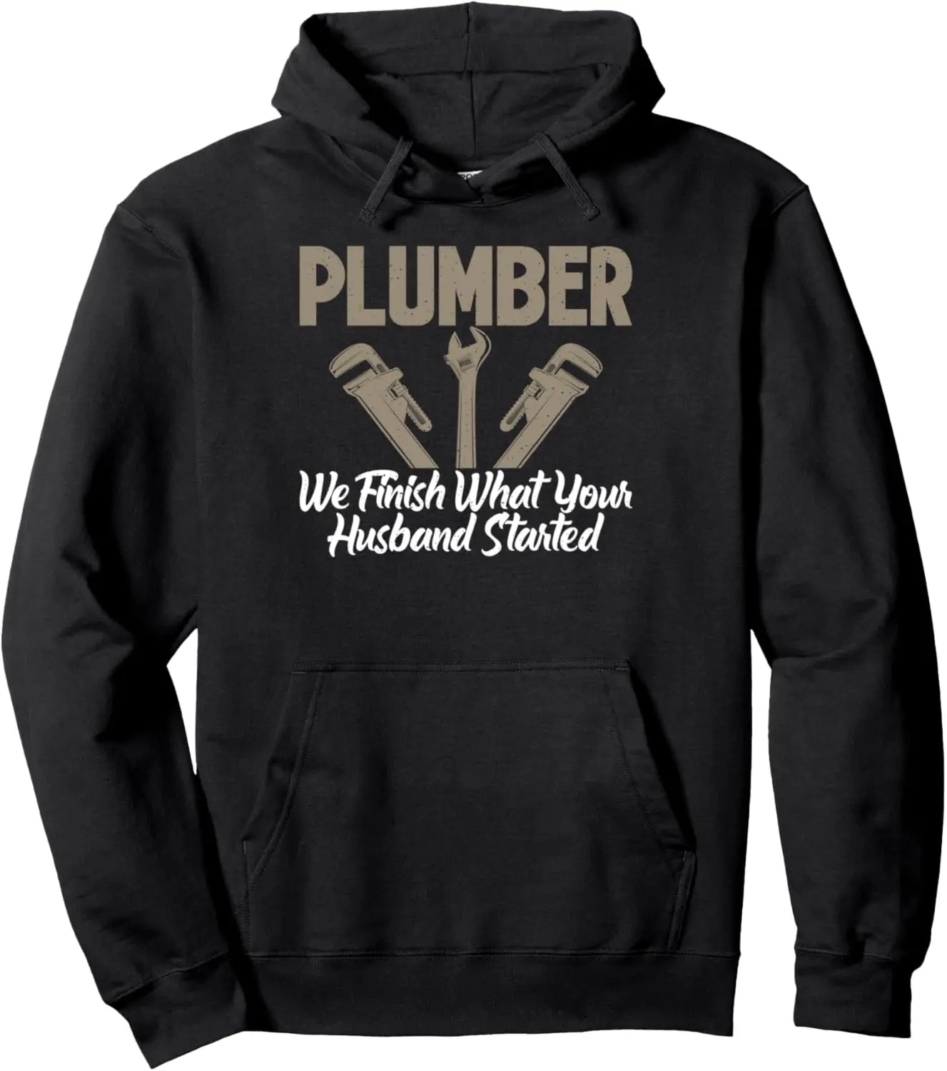 Plumber we finish what you Husband started funny Plumber Pullover Hoodie
