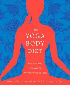 USED-The Yoga Body Diet: Slim and Sexy in 4 Weeks (Without the Stress) by Kristen Schultz Dollard (Paperback)