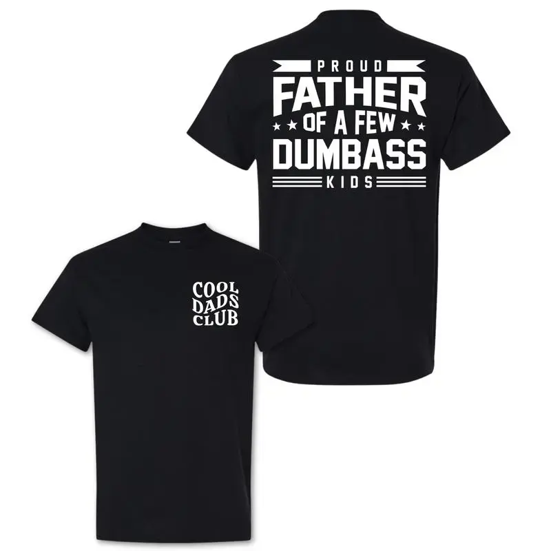 Proud Father Of A Few Dumbass Kids T-Shirt / Hoodie / Sweatshirt, Father's Day Gifts, Gifts For Husband, Dad, Girl Dad Shirt