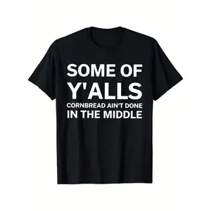 Men's Humorous "Some of Y'all's Cornbread Ain't Done In The Middle" Black T-Shirt - 100% Cotton, Regular Fit, Short Sleeve, Round Neck, Perfect for Casual Outings, Sports & Daily Wear