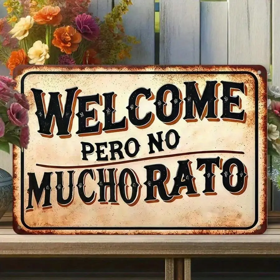 8x12 in Playful Cultural Bilingual Humor Metal Tin Sign - Funny Spanish "Welcome Pero No Mucho Rato" - Aged Vintage Speciality Plaques & Signs, Hispanic Theme Fit Rustic Retro Farmhouse Door Wall Decor, Perfect Porch Gift, Pre‑Drilled Hang, Decorative Fau