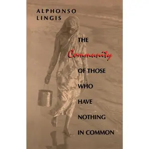 USED-The Community of Those Who Have Nothing in Common by Lingis, Alphonso (Paperback)