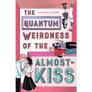 USED-The Quantum Weirdness of the Almost Kiss by Parks, Amy Noelle (Paperback)