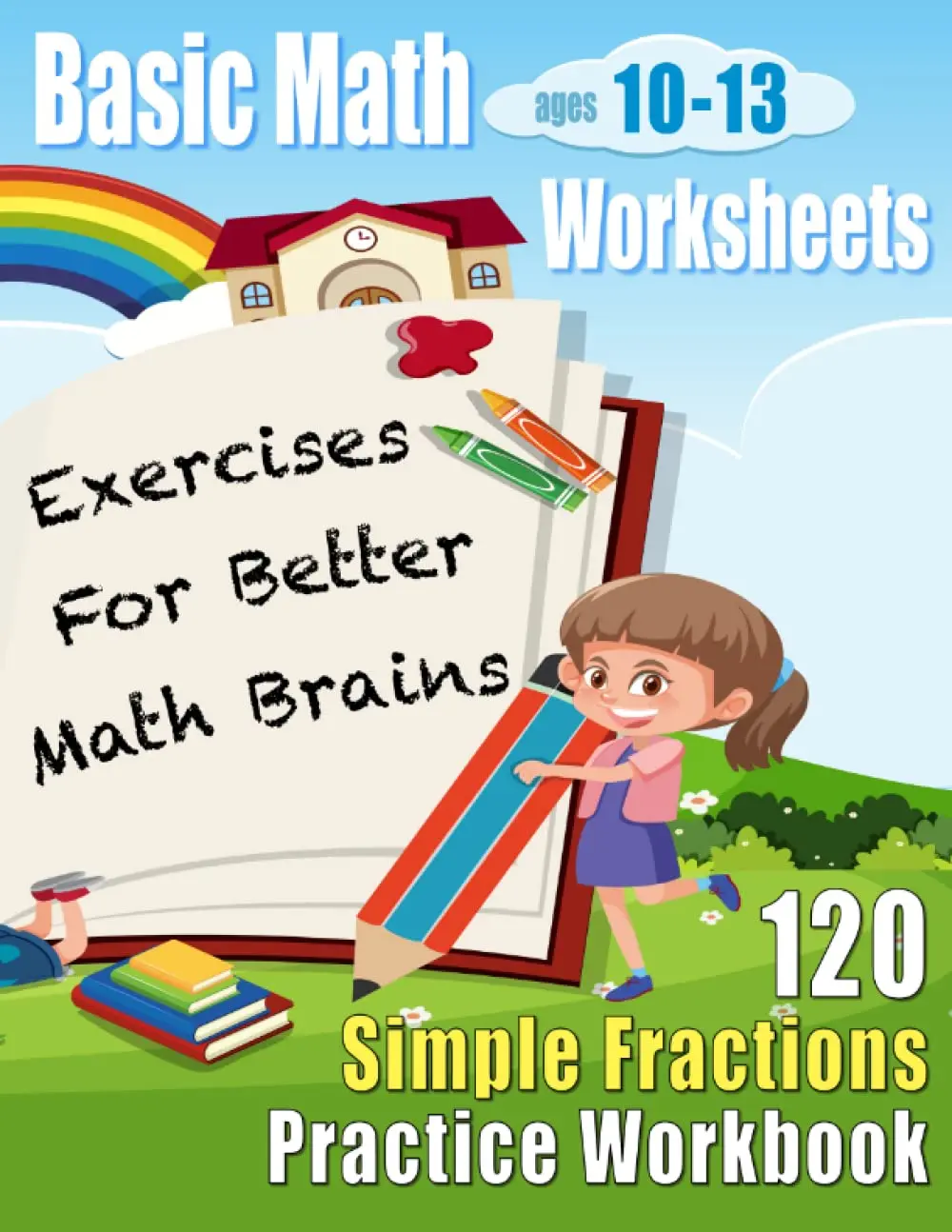 Simple Fractions Practice Workbook: 120 Basic Math Worksheets Ages 10-13 (BasicMath Worksheets for Kids: 120 Pages of Quick Arithmetic Questions)