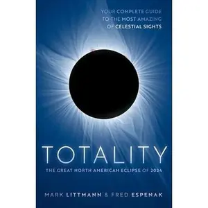 USED-Totality: The Great North American Eclipse of 2024 by Littmann, Mark (Paperback)