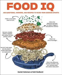 Food IQ: 100 Questions, Answers, and Recipes to Raise Your Cooking Smarts by Daniel Holzman||Matt Rodbard [Hardback Book]