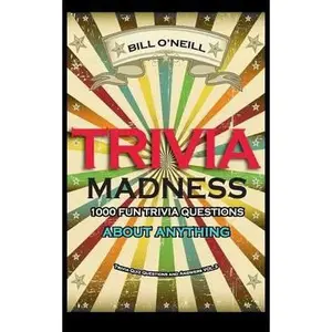 USED-Trivia Madness 3: 1000 Fun Trivia Questions About Anything by O'Neill, Bill (Paperback)