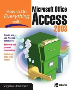 USED-How to Do Everything with Microsoft Office Access 2003 by Andersen, Virginia (Paperback)