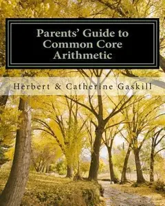 USED-Parents' Guide to Common Core Arithmetic: How to Help Your Child by Gaskill B. a., Catherine M. (Paperback)