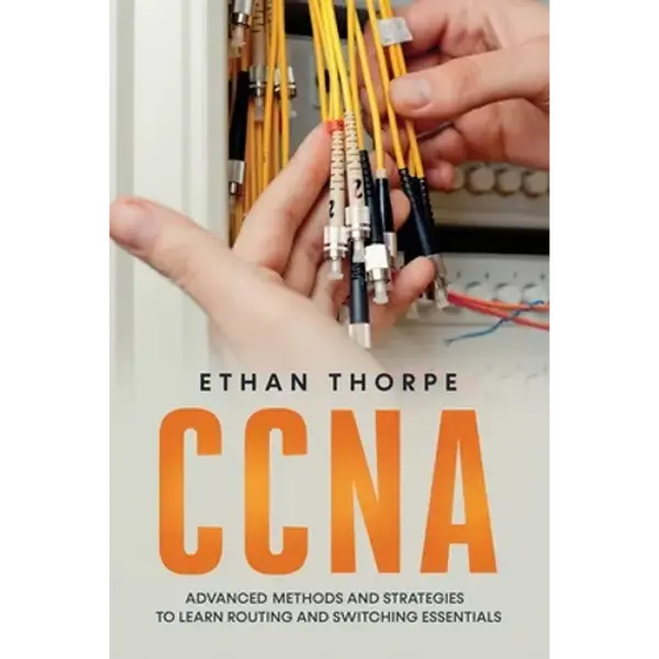 CCNA: Advanced Methods and Strategies To Learn Routing And Switching Essentials - Paperback