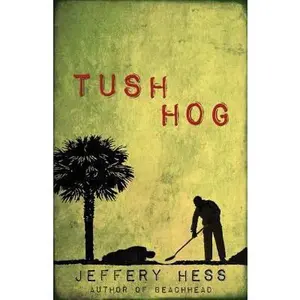 USED-Tushhog by Hess, Jeffery (Paperback)
