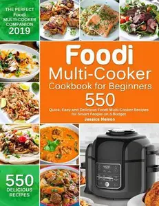 USED-Foodi Multi-Cooker Cookbook for Beginners: 550 Quick, Easy and Delicious Foodi Multi-Cooker Recipes for Smart People on a Budget by Nelson, Jessica (Paperback)