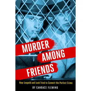 USED-Murder Among Friends: How Leopold and Loeb Tried to Commit the Perfect Crime by Fleming, Candace (Hardcover)