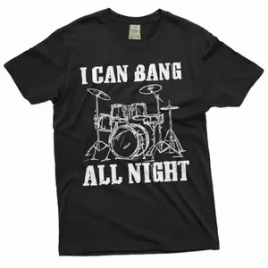 I Can Bang All Night T-Shirt | Drummer Musician | Music Band Drums Percussions T-Shirt | Woman Man Unisex
