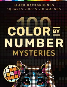 100 Color by Number Mysteries: A Coloring Book for Adults Relaxation and Wonder – Squares, Diamonds, Dots Paperback – January 29, 2025