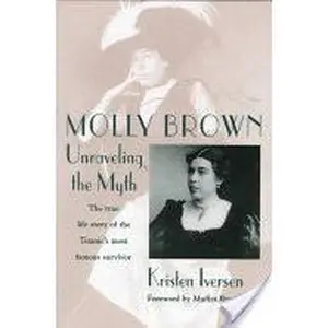 USED-Molly Brown: Unraveling the Myth by Kristen Iversen (Hardcover)