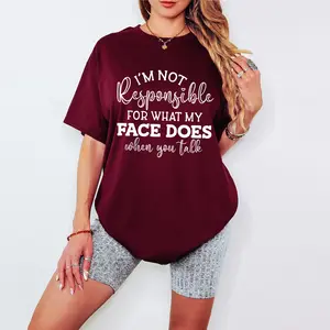 I'm Not Responsible For What My Face Does When You Talk T-Shirt, Responsible Quote Tshirt, Sarcastic Tee, Smartass Shirt, Funny Sarcasm Shirt