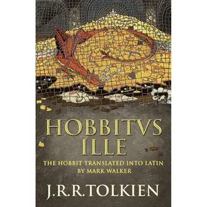 Hobbitus Ille: The Latin Hobbit by J. R. R. Tolkien||Mark Walker [Hardback Book]