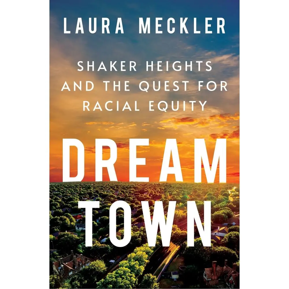 USED Book - Dream Town: Shaker Heights and the Quest for Racial Equity by Meckler, Laura (Hardcover) - english