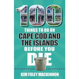 USED-100 Things to Do on Cape Cod and the Islands Before You Die by Foley MacKinnon, Kim (Paperback)