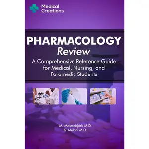 Pharmacology Review - A Comprehensive Reference Guide for Medical, Nursing, and Paramedic Students
