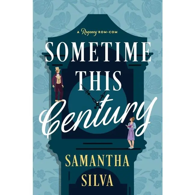 Sometime This Century: A Regency Rom-Com by Samantha Silva (Paperback)
