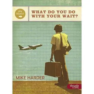 USED-Intransit: What Do You Do with Your Wait (Member Book) by Harder, Mike (Paperback)