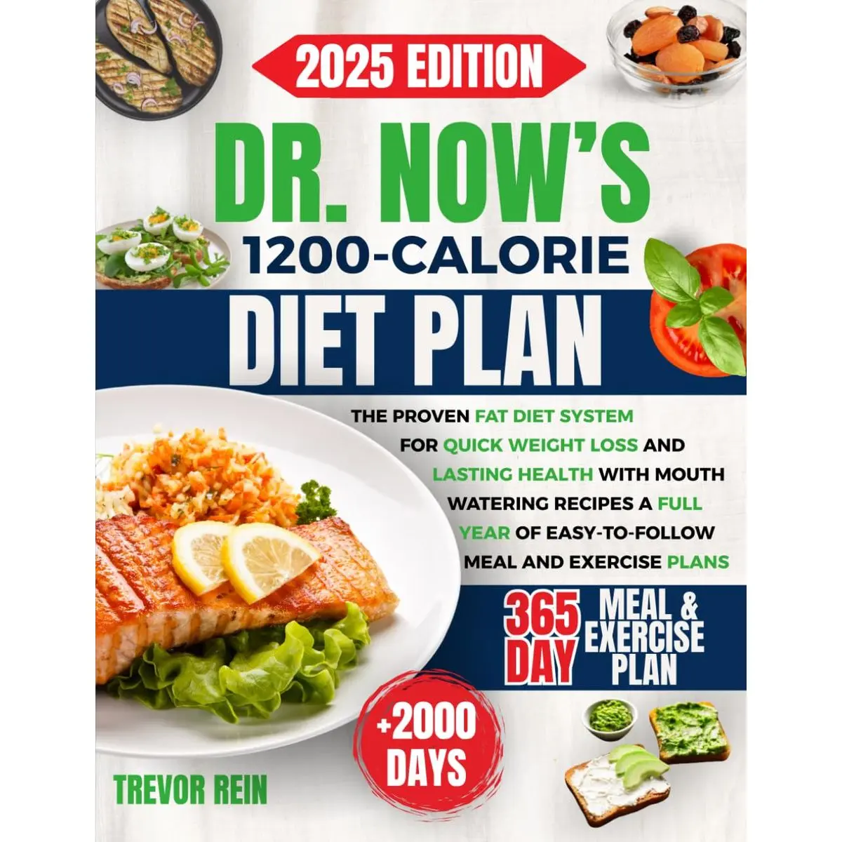 Dr. Now's 1200-Calorie Diet Plan: The Proven FAT Diet System for Quick Weight Loss and Lasting Health, with Mouth-Watering Recipes | A Full Year of Easy-to-Follow Meal and Exercise Plans Paperback – April 4, 2025