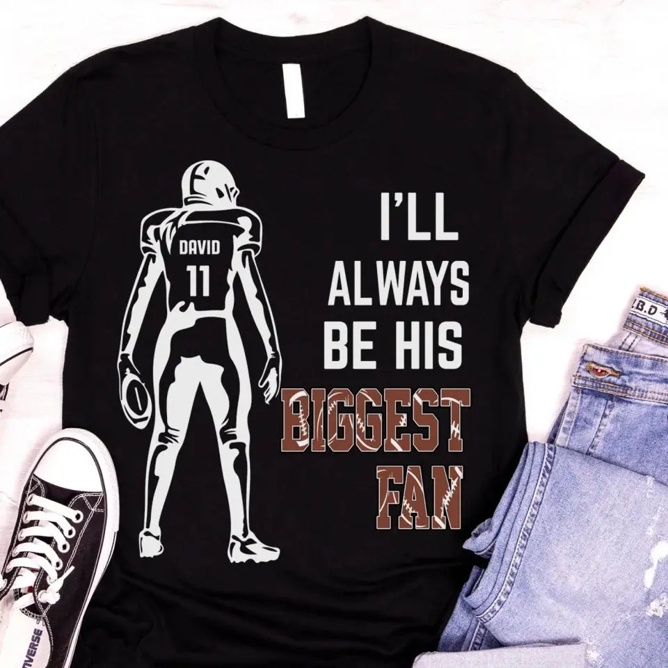 I'll Always Be His Biggest Fan - Personalized T-Shirt, Sports Fan Gift
