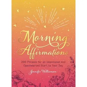 USED-Morning Affirmations: 200 Phrases for an Intentional and Openhearted Start to Your Day by Williamson, Jennifer (Hardcover)