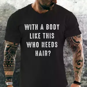 With A Body Like This Who Needs Hair T-shirt, Top Menswear, Cotton Tee Shirt Casual Streetwear