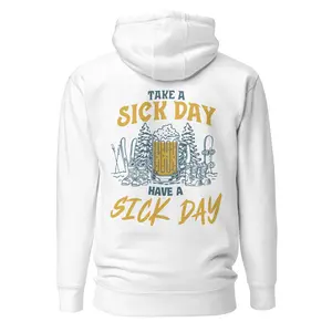 Have A Sick Day Premium Hoodie
