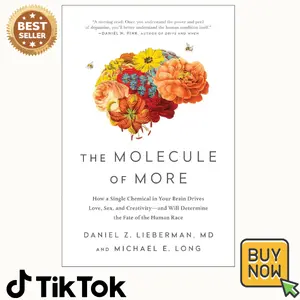 The Molecule of More: How a Single Chemical in Your Brain Drives Love, Sex, and Creativity--and Will Determine the Fate of the Human Race
